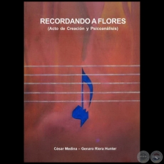 RECORDANDO A FLORES - Autores: CÉSAR MEDINA GRANADA y GENARO RIERA HUNTER - Año 2008